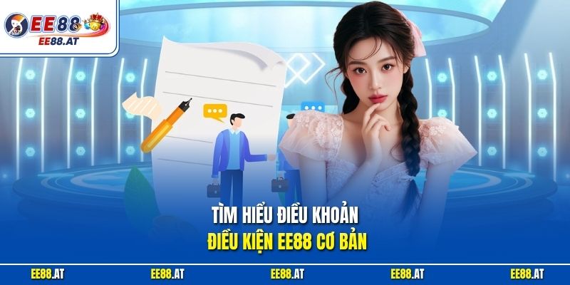 Tìm hiểu điều khoản điều kiện EE88 cơ bản